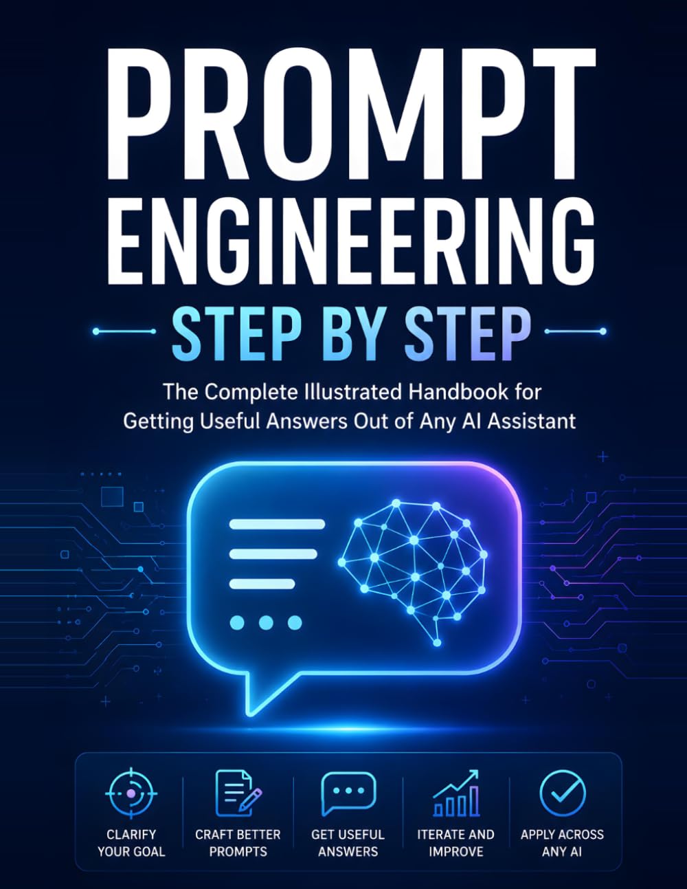 Prompt Engineering Step by Step: The Complete Illustrated Handbook for Getting Useful Answers Out of Any AI Assistant baixar livro de graça