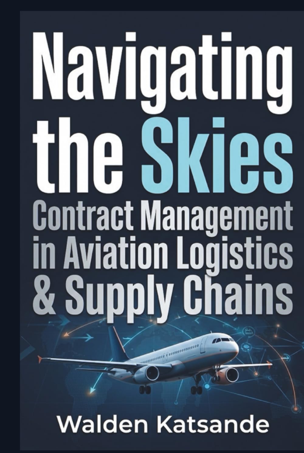 Navigating the Skies: Contract Management in Aviation Logistics & Supply Chains baixar livro de graça