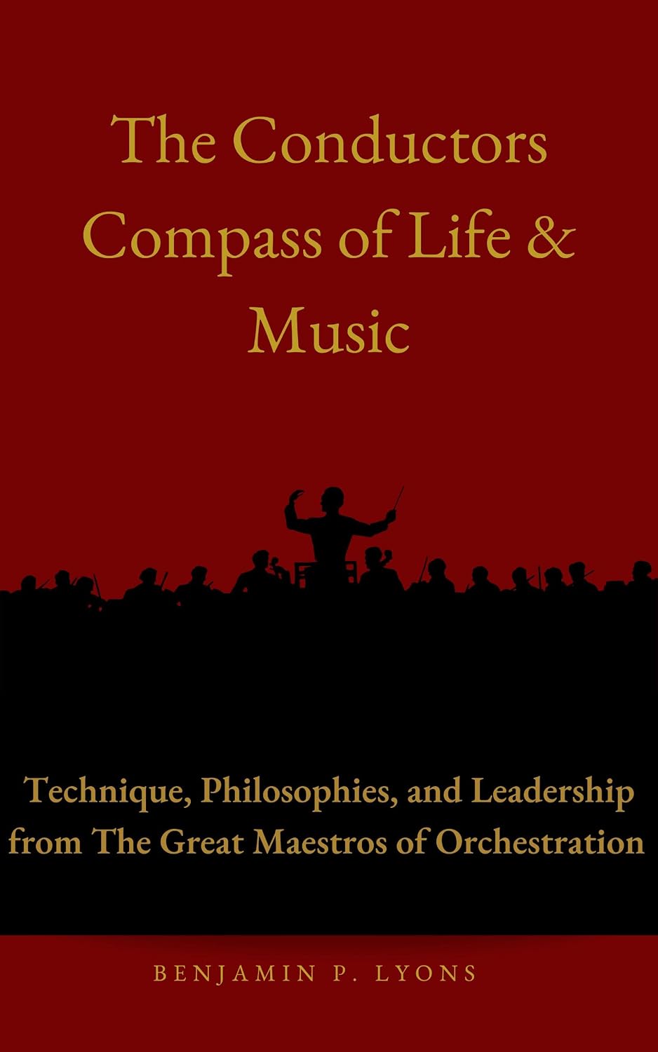 capítulo por capítulo baixar The Conductors Compass of Life and Music: Techniques, Philosophies, and Leadership from the Great Maestros of Orchestration (English Edition)