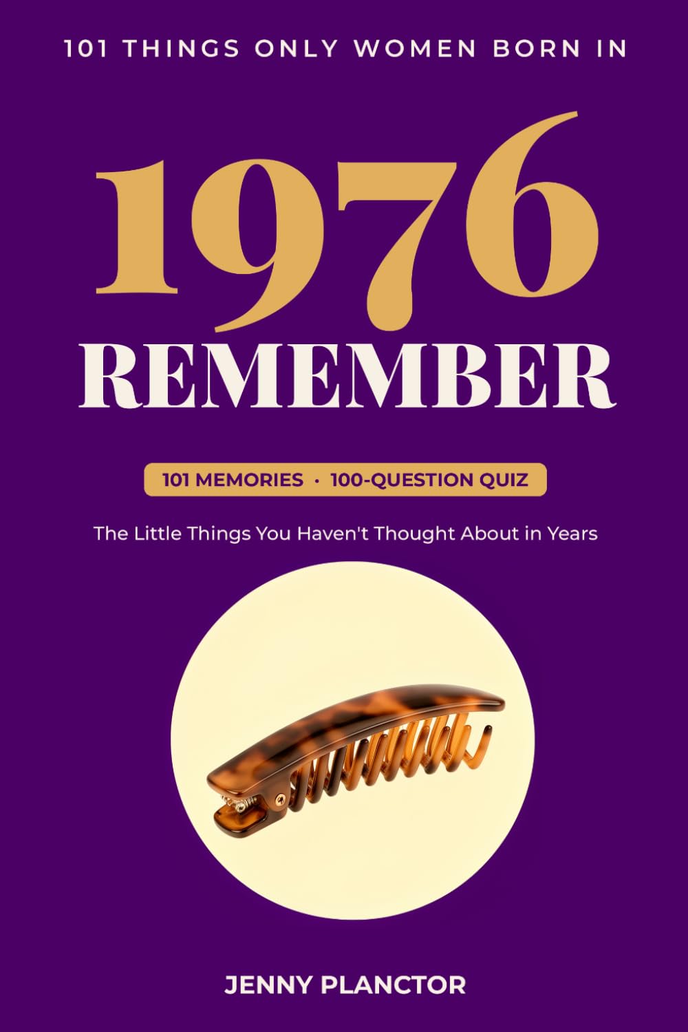 ler totalmente 101 Things Only Women Born in 1976 Remember: The Little Things You Haven't Thought About in Years - 101 Small Memories of the 1980s and 90s, 100-Question Quiz: 5