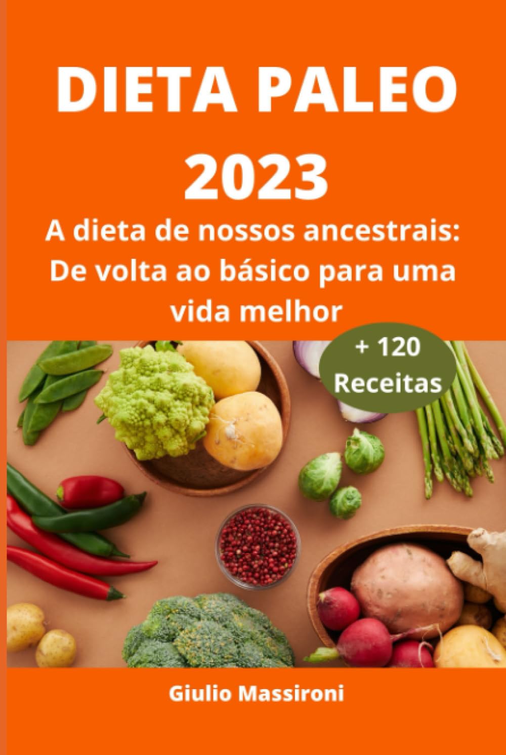 Dieta Paleo 2023: A dieta de nossos ancestrais: De volta ao básico para uma vida melhor (Portuguese Edition) baixar o livro de graça