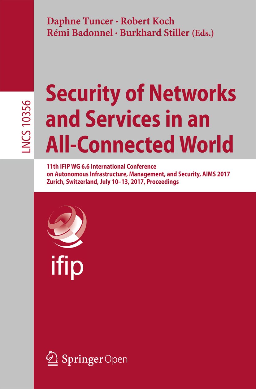 capítulo por capítulo baixar Security of Networks and Services in an All-Connected World: 11th IFIP WG 6.6 International Conference on Autonomous Infrastructure, Management, and Security,... Science Book 10356) (English Edition)