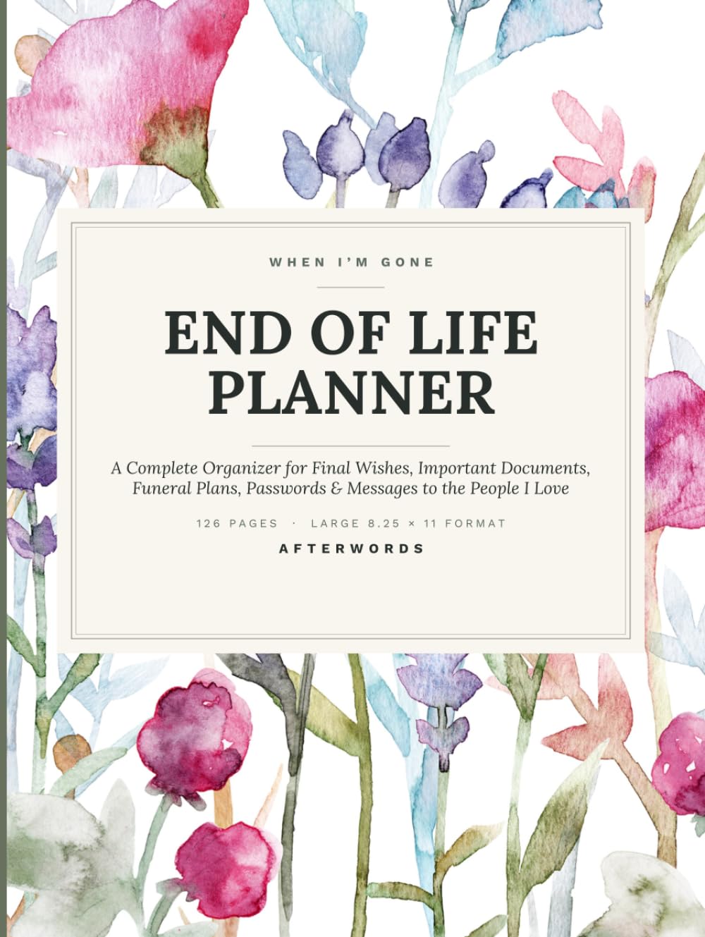 End of Life Planner: When I'm Gone Organizer for Final Wishes, Important Documents, Passwords & Funeral Plans: A Complete Estate Workbook for Seniors and Families baixar o livro de graça