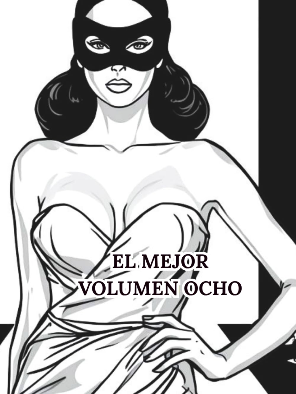 ler totalmente EL MEJOR VOLUMEN OCHO: EL MEJOR VOLUMEN OCHO: Mujeres hermosas, autos y máscaras.