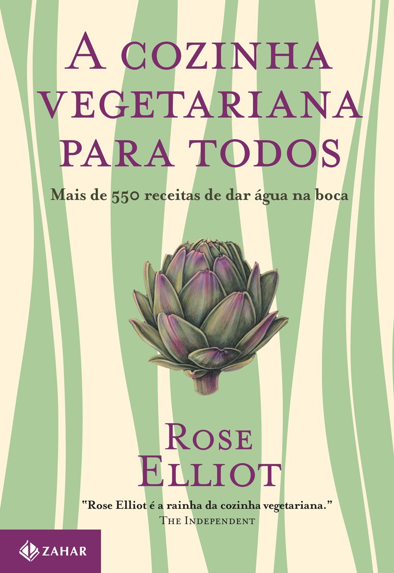 A cozinha vegetariana para todos: Mais de 550 receitas de dar água na boca