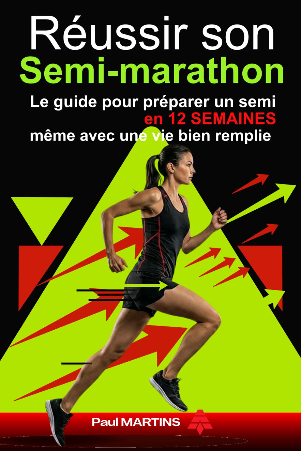 Réussir son semi marathon: Le guide pour préparer un semi en 12 semaines même avec une vie bien remplie (French Edition) baixar livro de graça