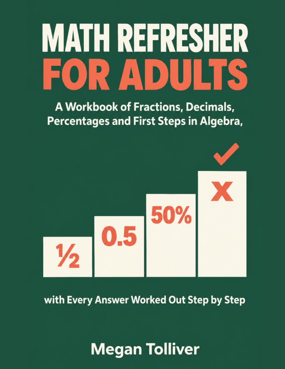 ler totalmente Math Refresher for Adults: A Workbook of Fractions, Decimals, Percentages and First Steps in Algebra, with Every Answer Worked Out Step by Step