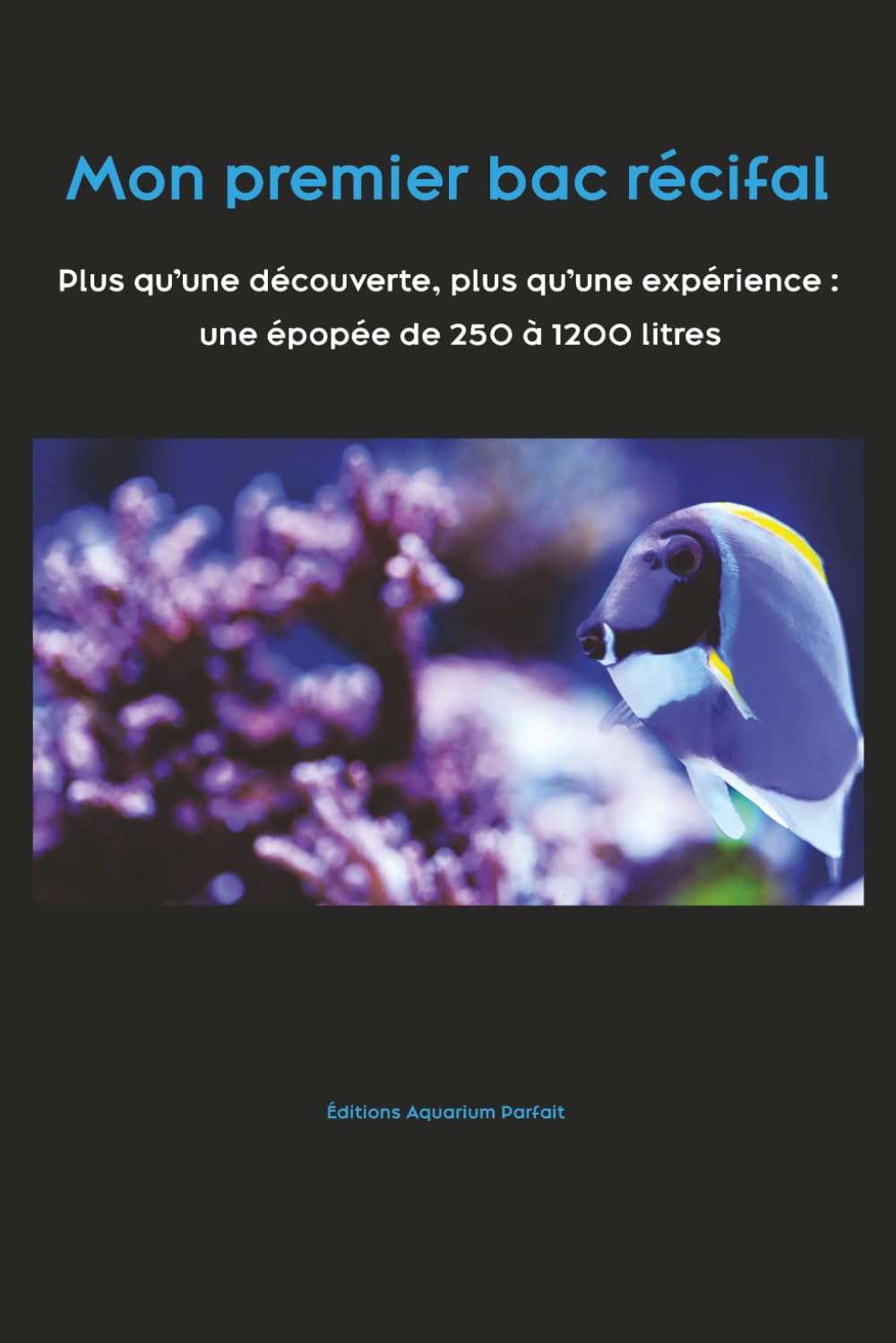 Mon premier bac récifal: Plus qu’une découverte, plus qu’une expérience: une épopée de 250 à 1200 litres (French Edition) baixar o livro de graça