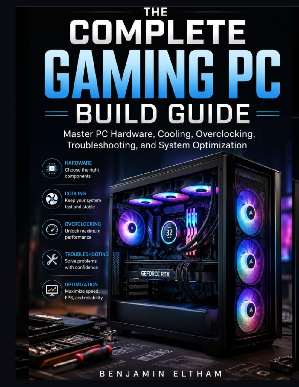 The Complete Gaming PC Build Guide: Master PC Hardware, Cooling, Overclocking, Troubleshooting, and System Optimization: 2 baixar o livro de graça