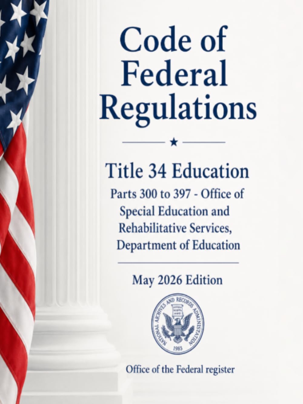 Code of Federal Regulations Title 34 Education Parts 300 to 397 - Office of Special Education and Rehabilitative Services, Department of Education: May 2026 Edition baixar livro de graça