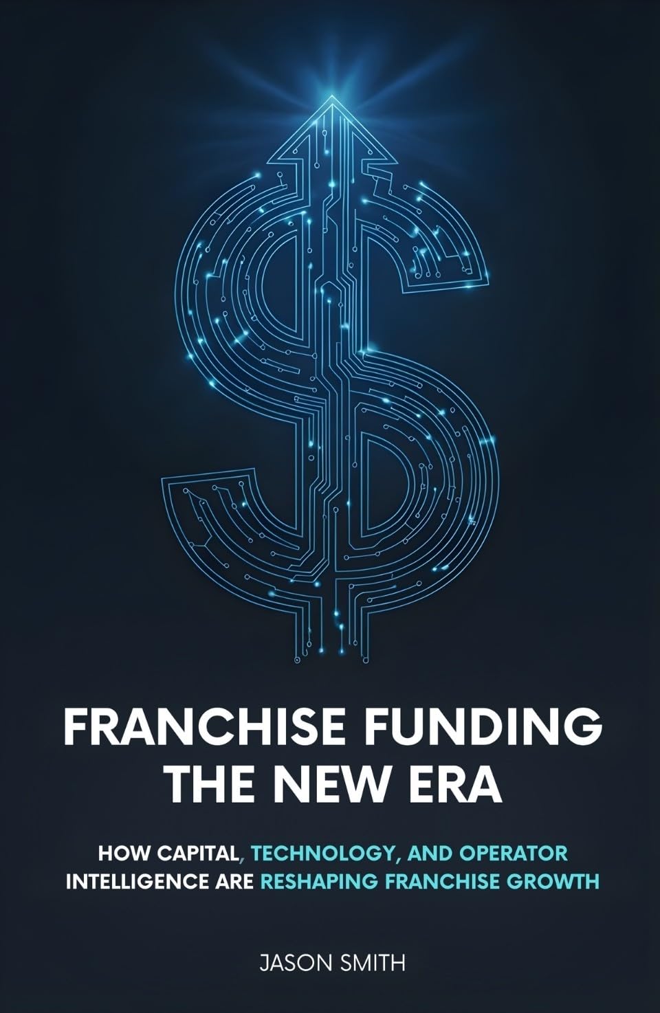 ler totalmente Franchise Funding The New Era: How Capital, Technology, And Operator Intelligence Are Reshaping Franchise Growth (English Edition)