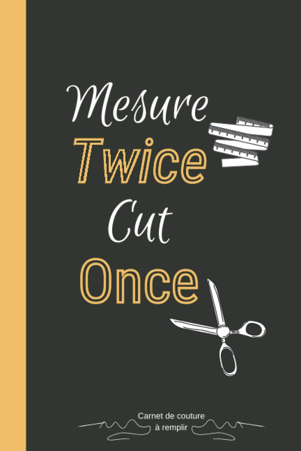 capítulo por capítulo baixar Mesure Twice Cut Once - Carnet de Couture: Vos inspirations Vos projets - Pour les couturières en herbe ou aguerrie | Journal de bord | Idée cadeau Noel Anniverssaire... (French Edition)
