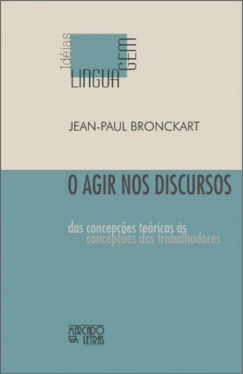 ler totalmente O Agir nos Discursos: das Concepções Teóricas às Concepções dos Trabalhadores