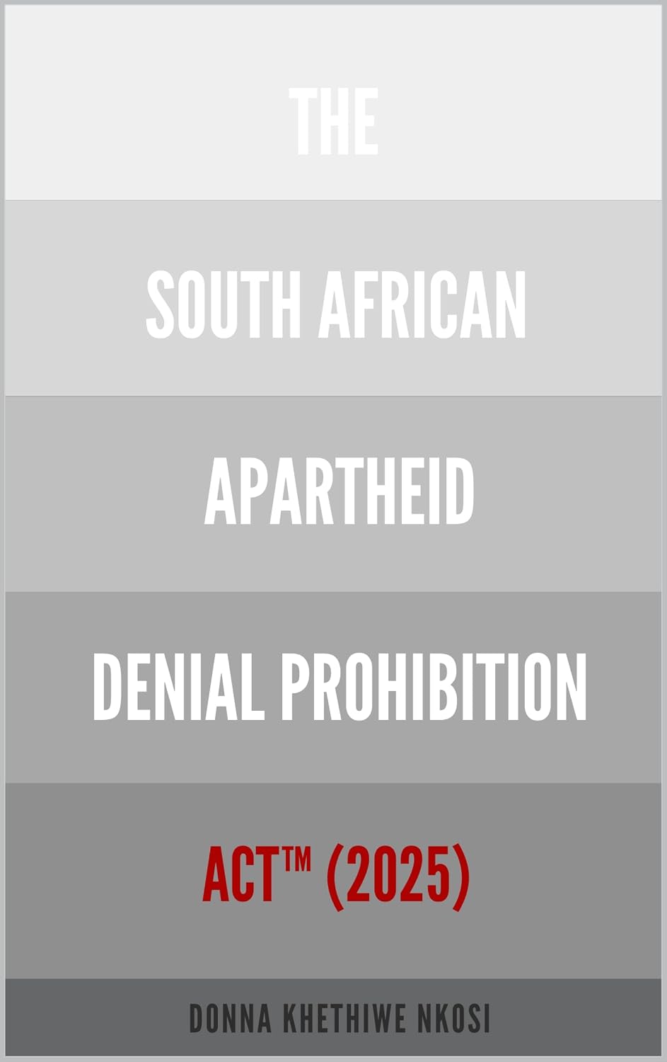 ler totalmente The South African Apartheid Denial Prohibition Act™, 2025: Volume II (The Road to the South African Apartheid Denial Prohibition Act™ of 2025 Book 2) (English Edition)
