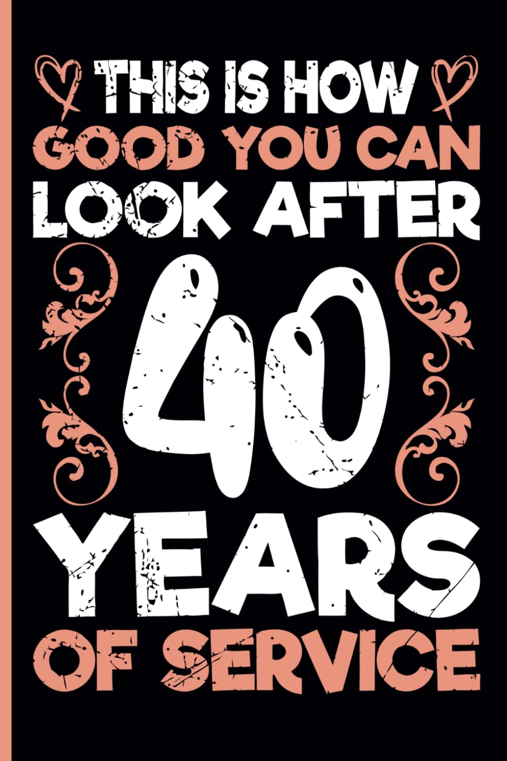 40 Years Work Anniversary Notebook: 40 Years of Service Award - Journal Funny Notebook Male or Female Boss -Staff Appreciation Gift for Job Milestone of Completing 40 Years of Service baixar o livro de graça