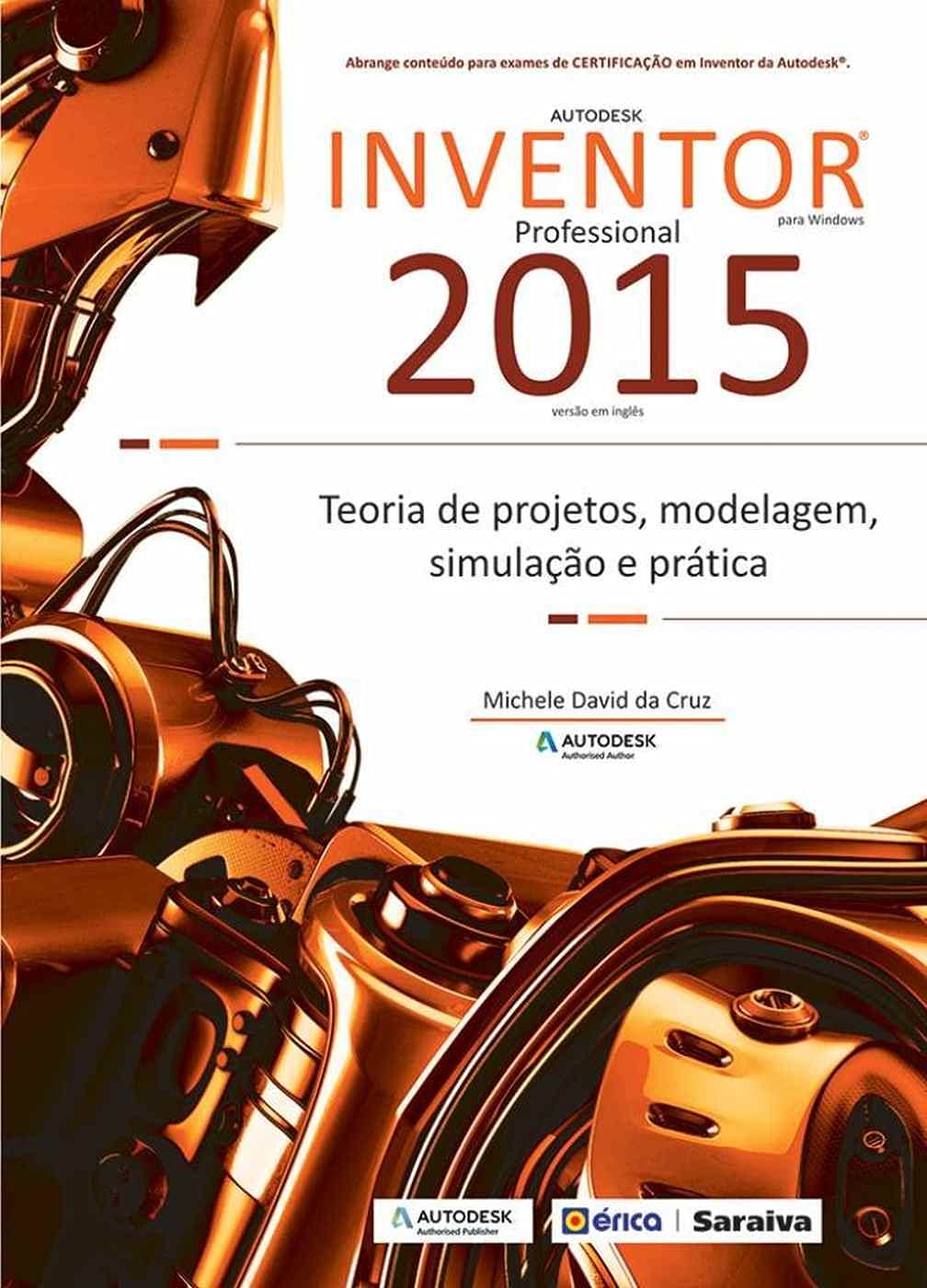 ler totalmente Autodesk® inventor 2015 professional: Teoria de projetos, modelagem, simulação e prática