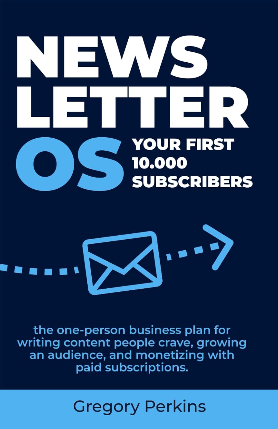 Newsletter Os. Your First 10,000 Subscribers: The one-person business plan for writing content people crave, growing an audience, and monetizing with paid subscriptions. (Startup & SaaS Playbooks) baixar livro de graça