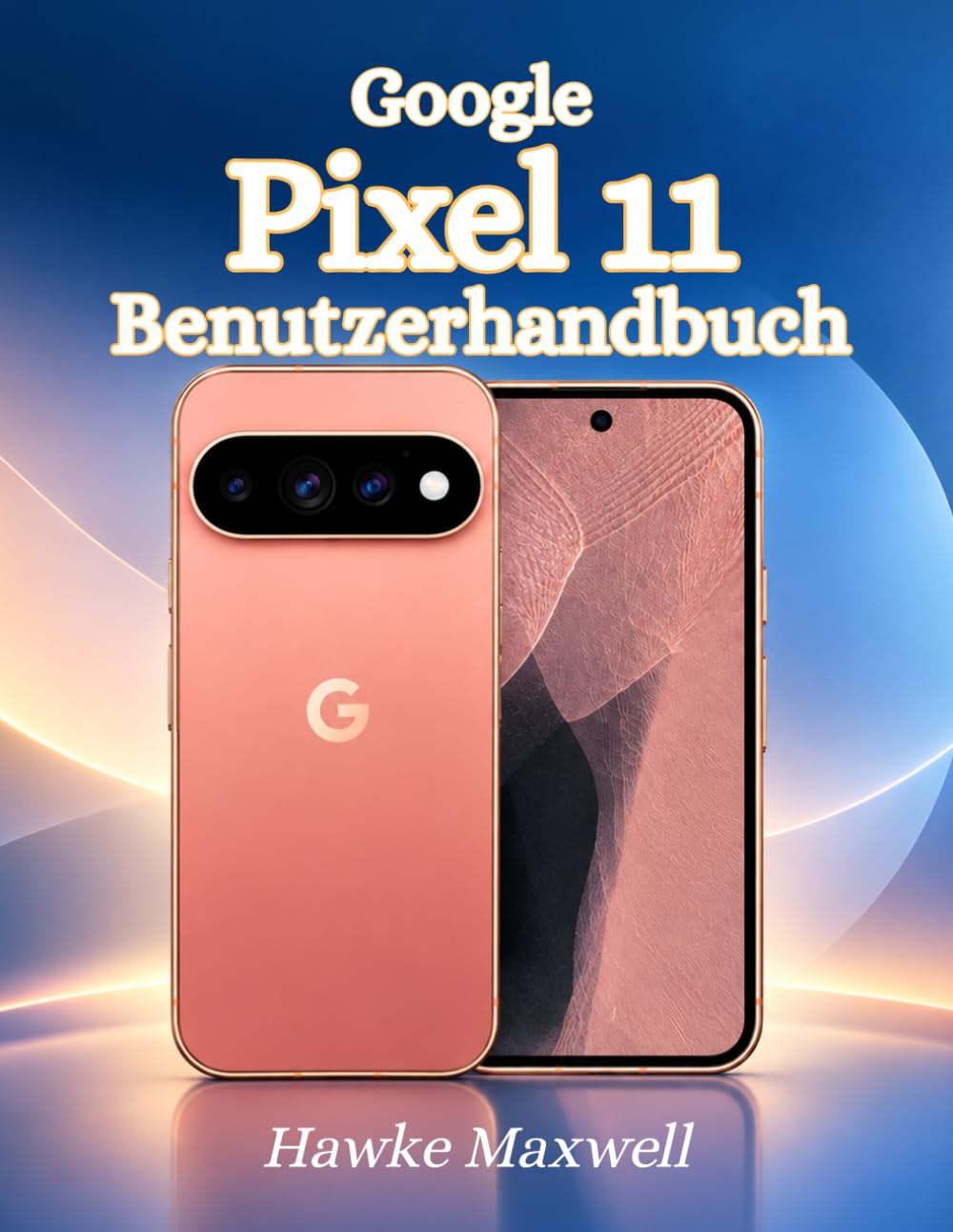 capítulo por capítulo baixar Google Pixel 11 Benutzerhandbuch: Das vollständige Benutzerhandbuch für Einsteiger: Einrichtung, Einstellungen, Kamera, KI-Funktionen, Konnektivität, Datenschutz, Sicherheit und mehr (German Edition)