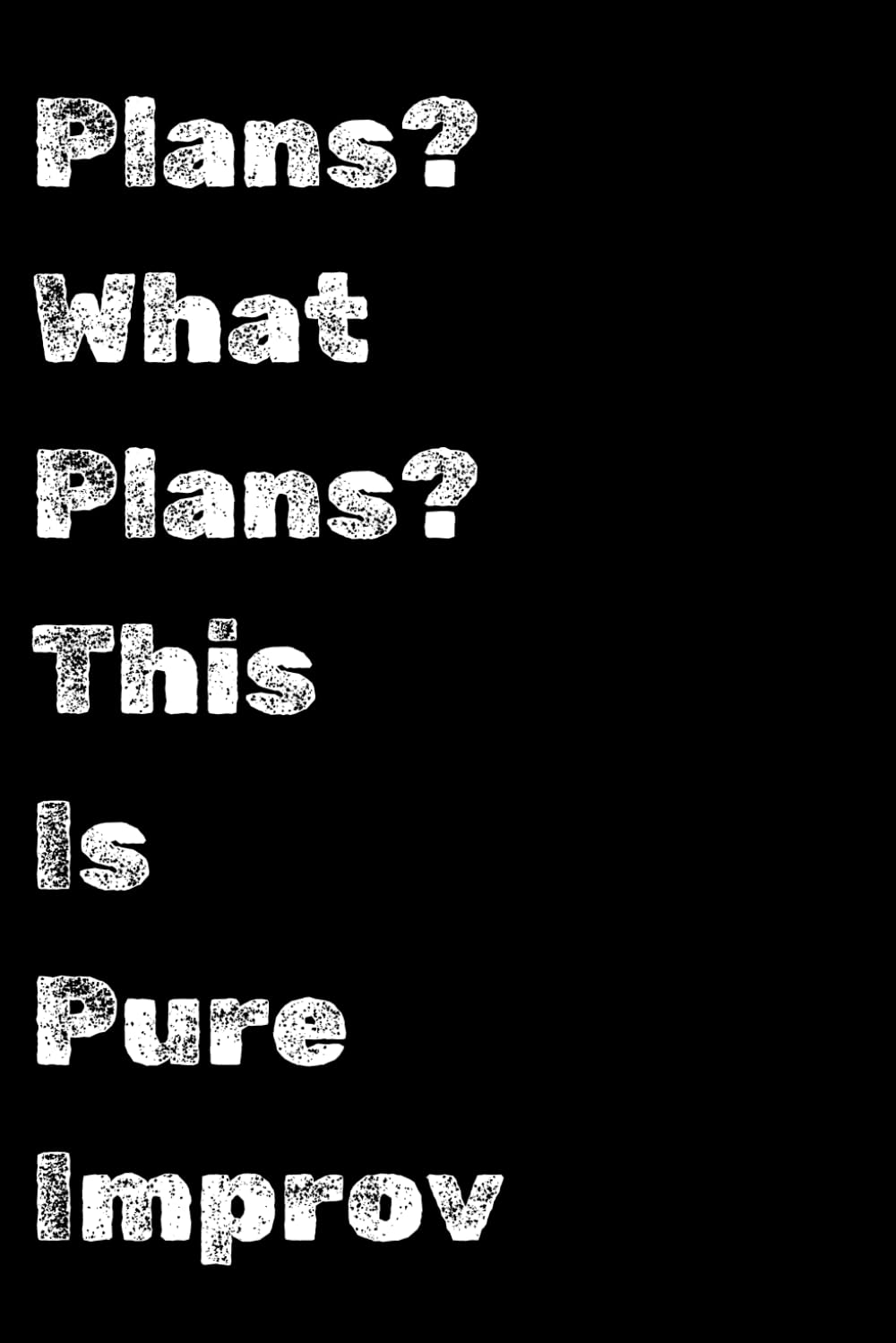 capítulo por capítulo baixar Plans? What Plans? This Is Pure Improv, Funny Notebook, Gig: A 6x9 Journal with 120 Lined Pages for Your Unscripted Moments