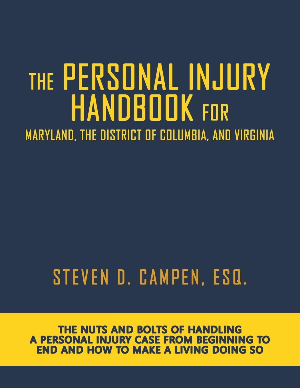 The Personal Injury Handbook for Maryland, the District of Columbia, and Virginia: The Nuts and Bolts of Handling a Personal Injury Case from Beginning to End and How to Make a Living Doing So baixar o livro de graça