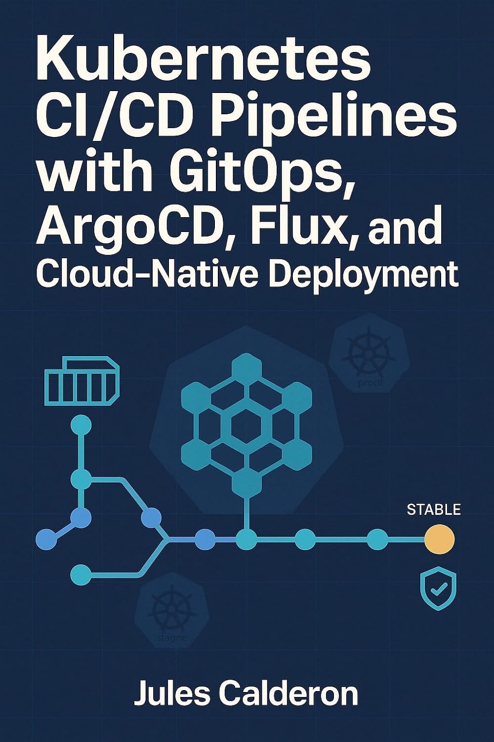 KUBERNETES CI/CD PIPELINES WITH GITOPS: ARGOCD, FLUX, AND CLOUD-NATIVE DEPLOYMENT: Automate application delivery with declarative deployments, progressive... multi-cluster management (English Edition) baixar livro de graça