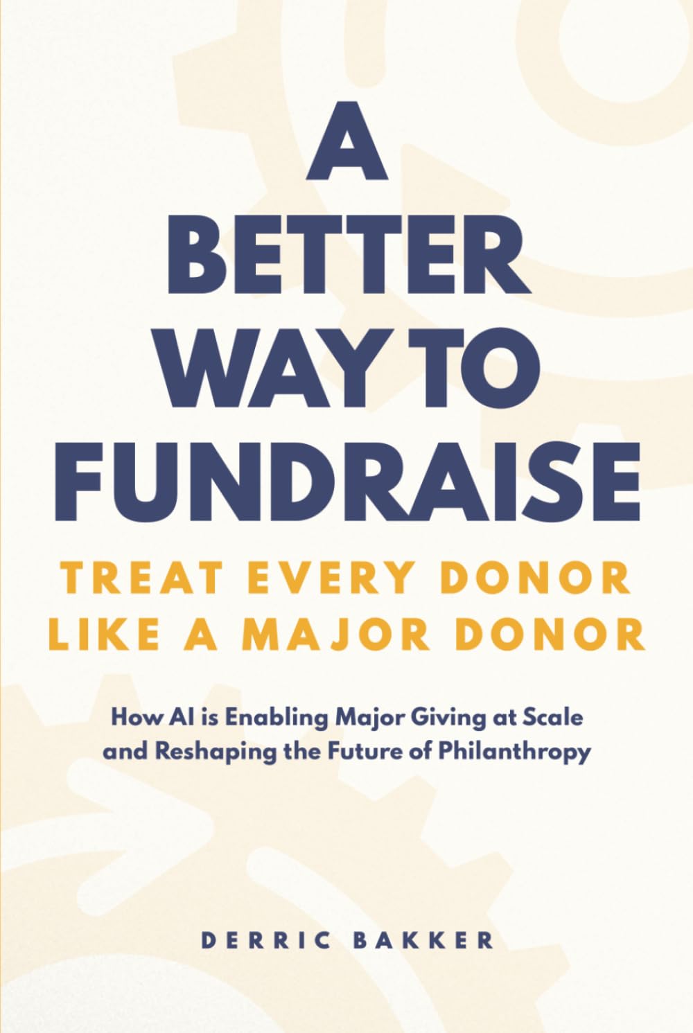 ler totalmente A Better Way to Fundraise - Treat Every Donor Like a Major Donor: How AI is Enabling Major Giving at Scale – And Reshaping the Future of Philanthropy