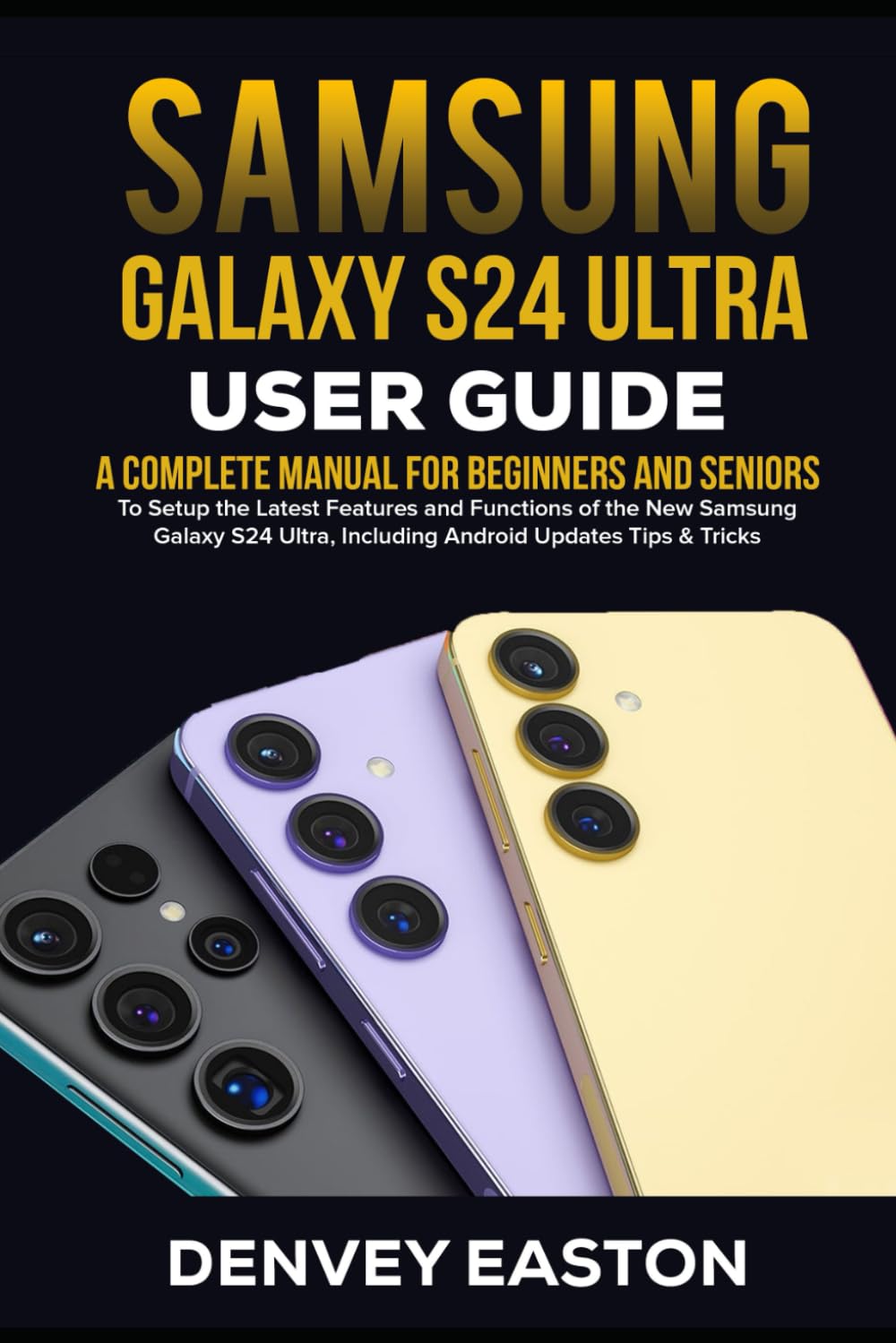 ler totalmente Samsung Galaxy S24 Ultra User Guide: A Complete Manual for Beginners and Seniors to Setup the Latest Features and Functions of the New Samsung Galaxy S24 Ultra, Including Android Updates Tips & Tricks
