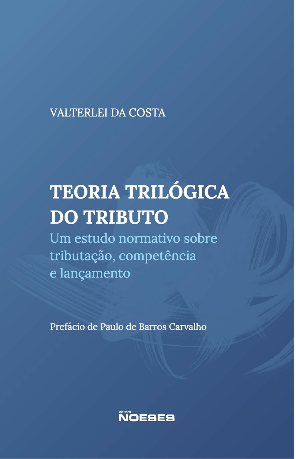 Teoria Trilógica do Tributo: um Estudo Sobre Tributação, Competência e Lançamento baixar livro de graça