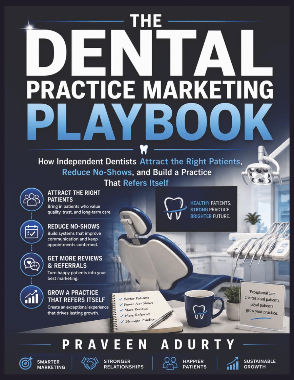 The Dental Practice Marketing Playbook: How Independent Dentists Attract the Right Patients, Reduce No-Shows, and Build a Practice That Refers Itself baixar o livro de graça