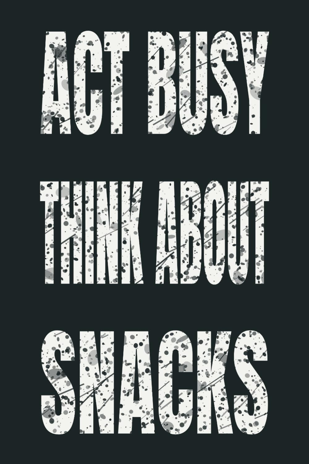 Act Busy Think About Snacks: 6 x 9 Blank Lined Notebook - Funny Office Humor Gag Gift for Coworkers, Boss, Employees - Sarcastic Office Journals for Stress Relief baixar livro de graça