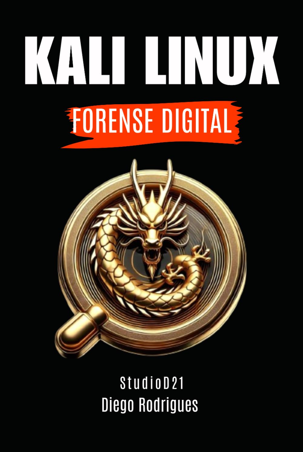 KALI LINUX FORENSE DIGITAL: Um Guia Prático para Estudantes e Profissionais (kali linux extreme brasil) (Portuguese Edition) baixar o livro de graça