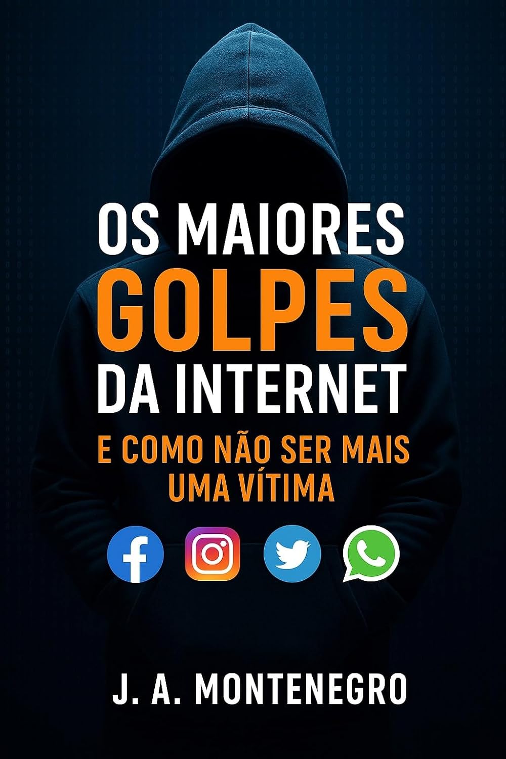 OS MAIORES GOLPES DA INTERNET: E como não ser mais uma vítima baixar o livro de graça