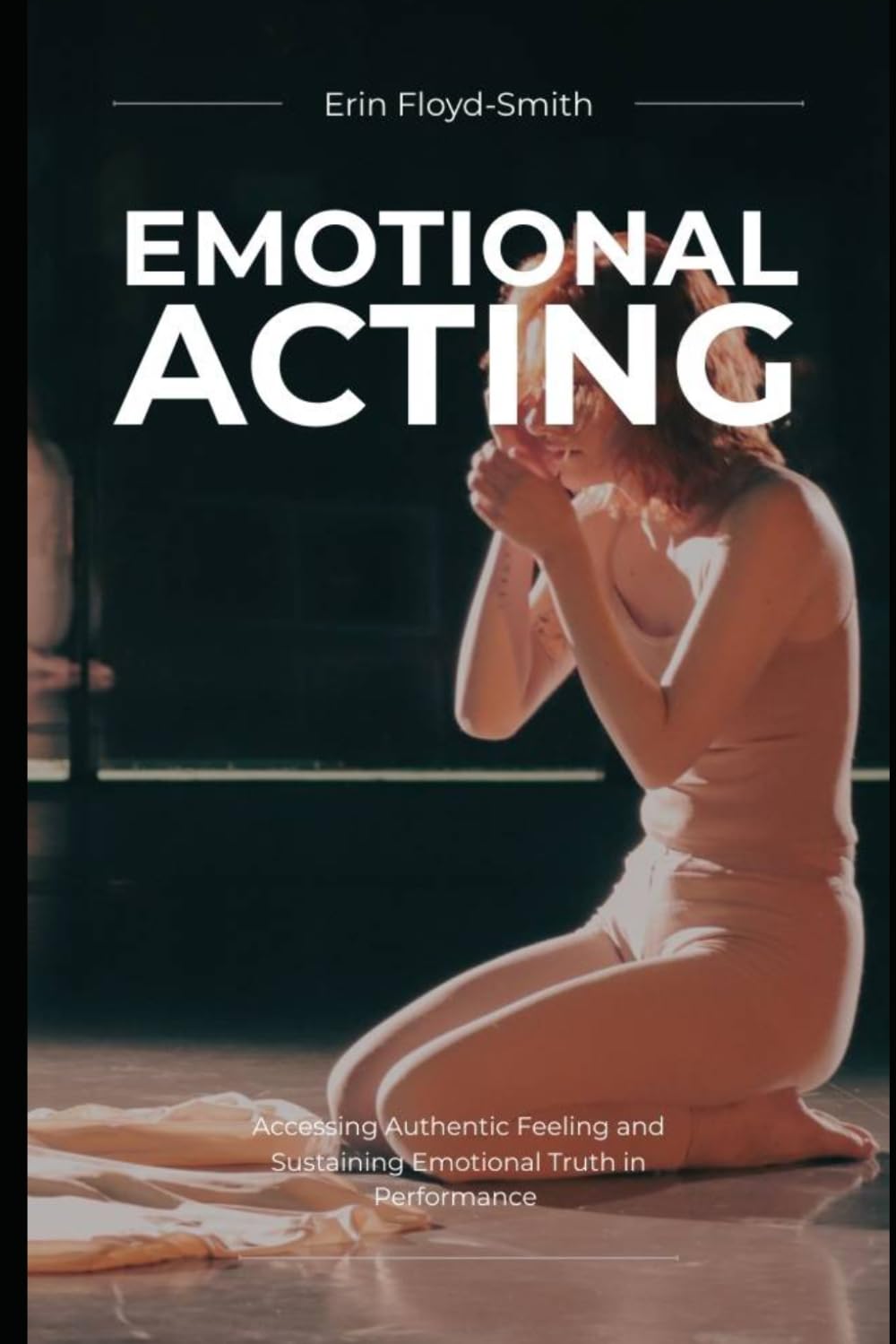 capítulo por capítulo baixar Emotional Acting: Accessing Authentic Feeling and Sustaining Emotional Truth in Performance