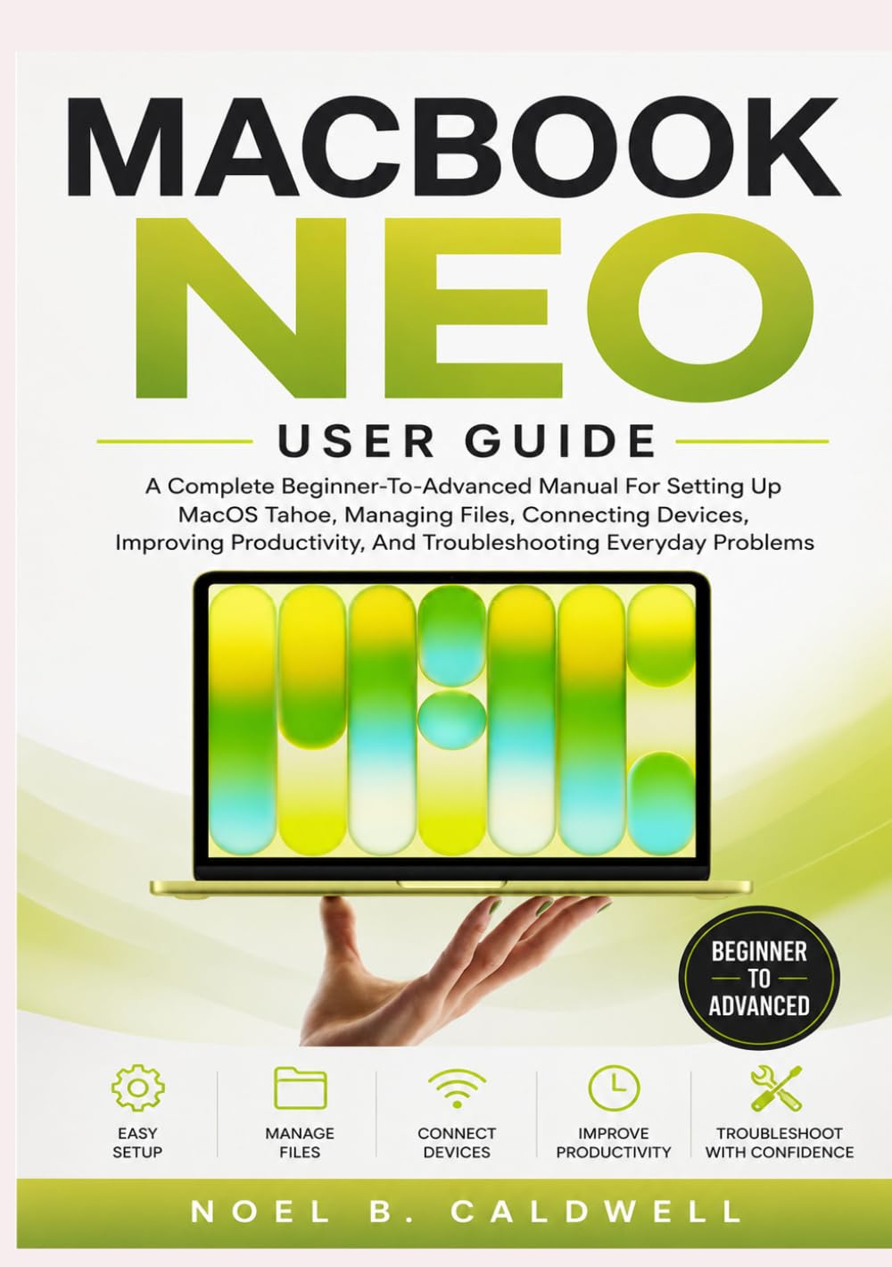 capítulo por capítulo baixar MACBOOK NEO USER GUIDE: A Complete Beginner-To-Advanced Manual For Setting Up MacOS Tahoe, Managing Files, Connecting Devices, Improving Productivity, And Troubleshooting Everyday Problems