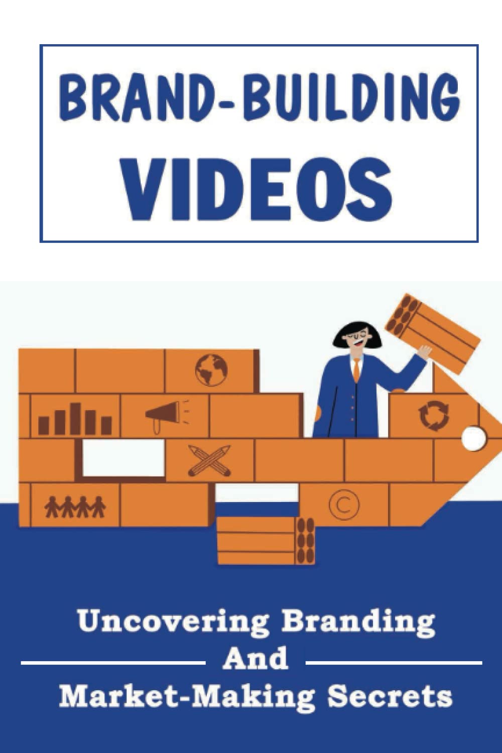 ler totalmente Brand-Building Videos: Uncovering Branding And Market-Making Secrets