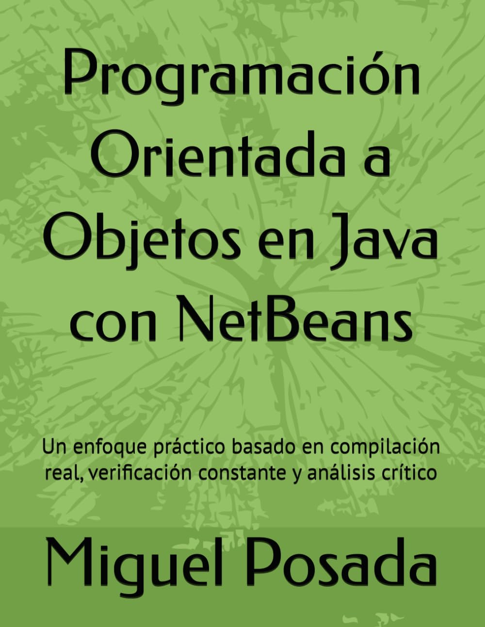 capítulo por capítulo baixar Programación Orientada a Objetos en Java con NetBeans: Un enfoque práctico basado en compilación real, verificación constante y análisis crítico (Spanish Edition)