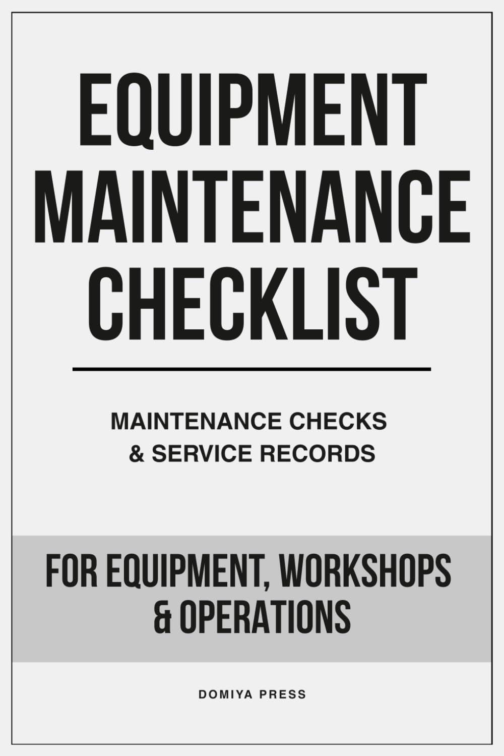 Equipment Maintenance Checklist: Maintenance Checks and Service Records for Equipment, Workshops and Operations baixar o livro de graça