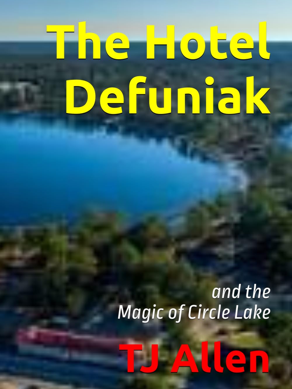 The Hotel Defuniak: and the Magic of Circle Lake