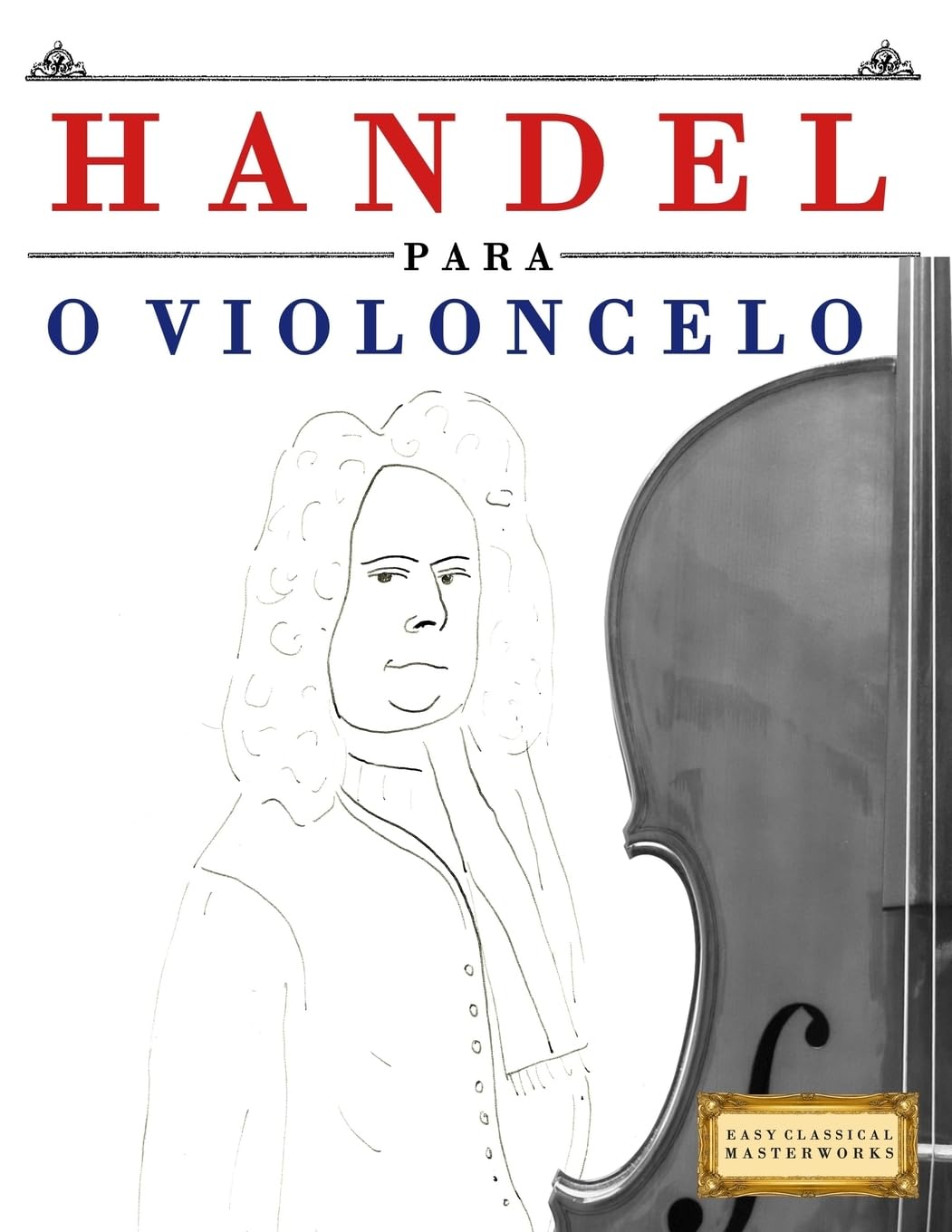 Handel para o Violoncelo: 10 peças fáciles para o Violoncelo livro para principiantes