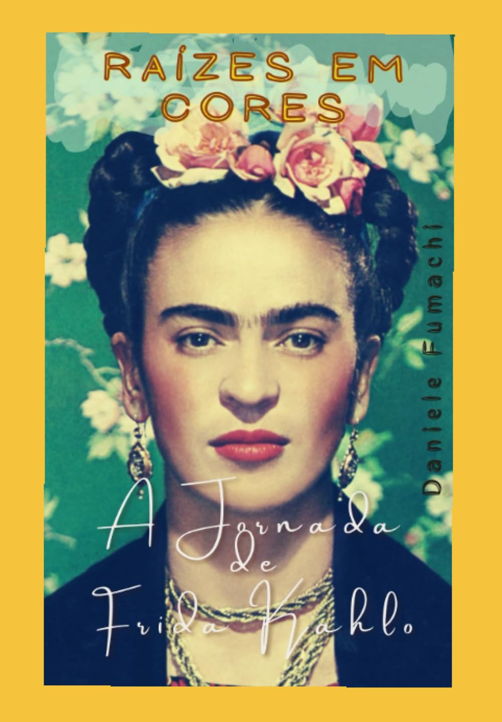 ler totalmente Raízes em Cores: A Jornada de Frida Kahlo: Descobrindo a vida vibrante de uma artista icônica (Caminhos da Arte: Retratos da Genialidade) (Portuguese Edition)