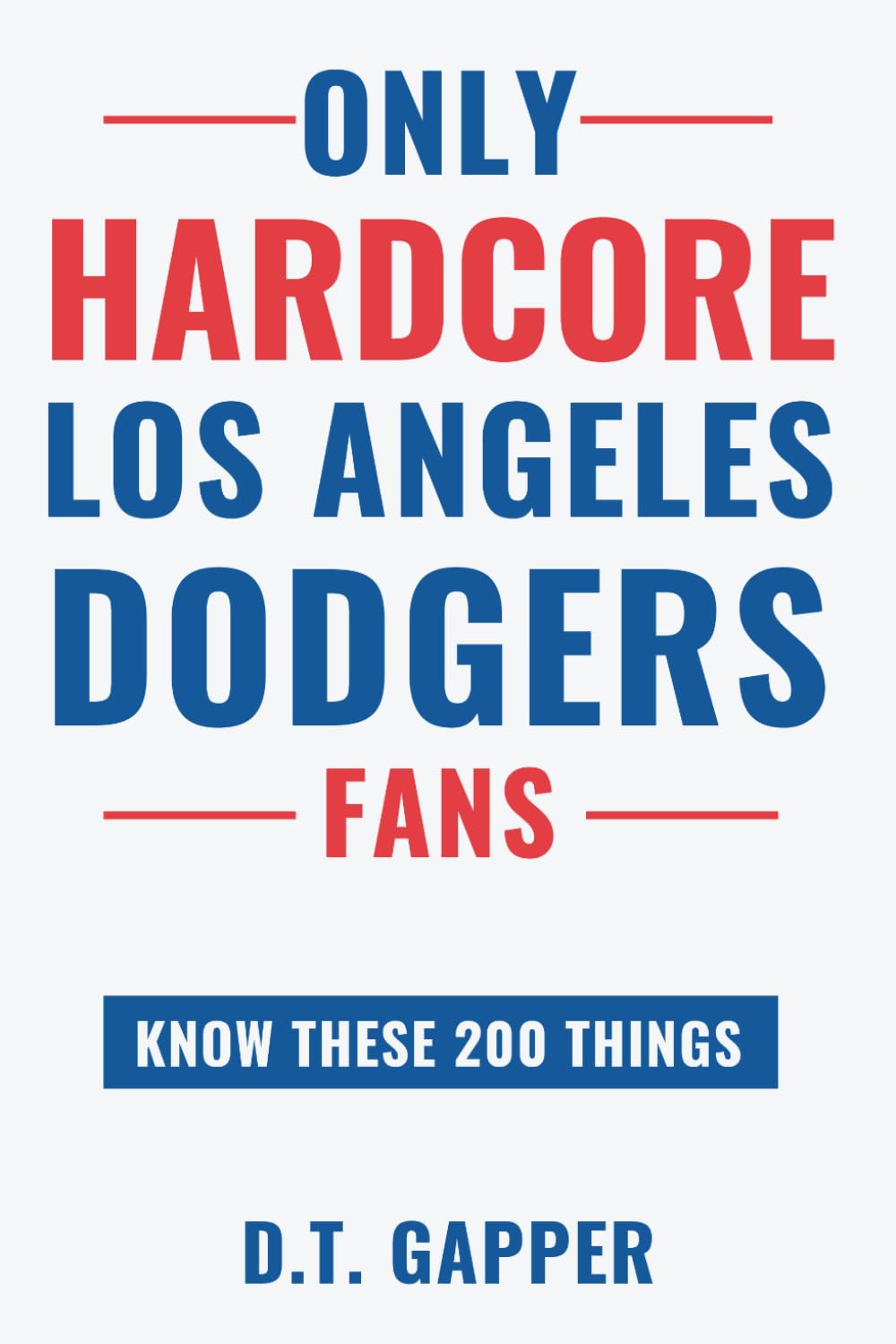 Only HARDCORE Los Angeles Dodgers Fans Know These 200 Things: Deep-Cut Trivia, Hidden Stories, and Surprising Facts from Every Era of Los Angeles Dodgers History (200 Facts for HARDCORE Fans) baixar o livro de graça