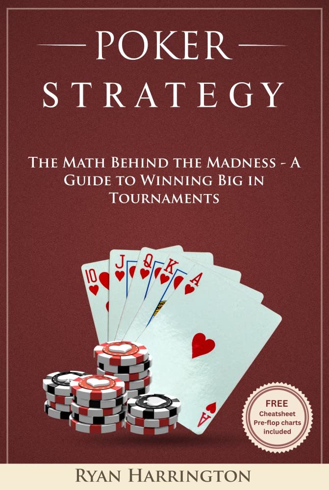 Poker Strategy: The Math Behind the Madness - A Guide to Winning Big in Tournaments (English Edition)