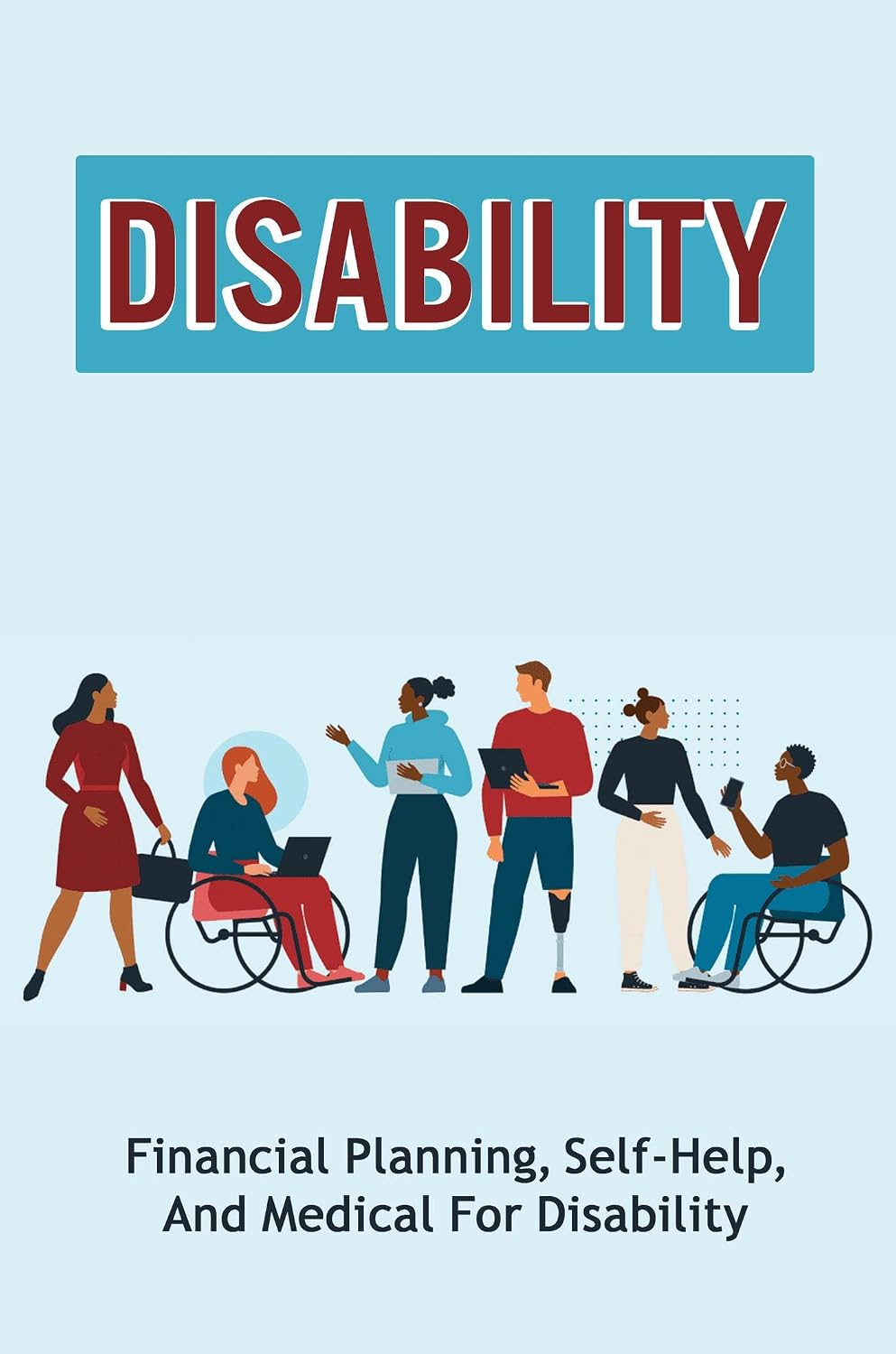 Disability: Financial Planning, Self-Help, And Medical For Disability (English Edition) baixar livro de graça