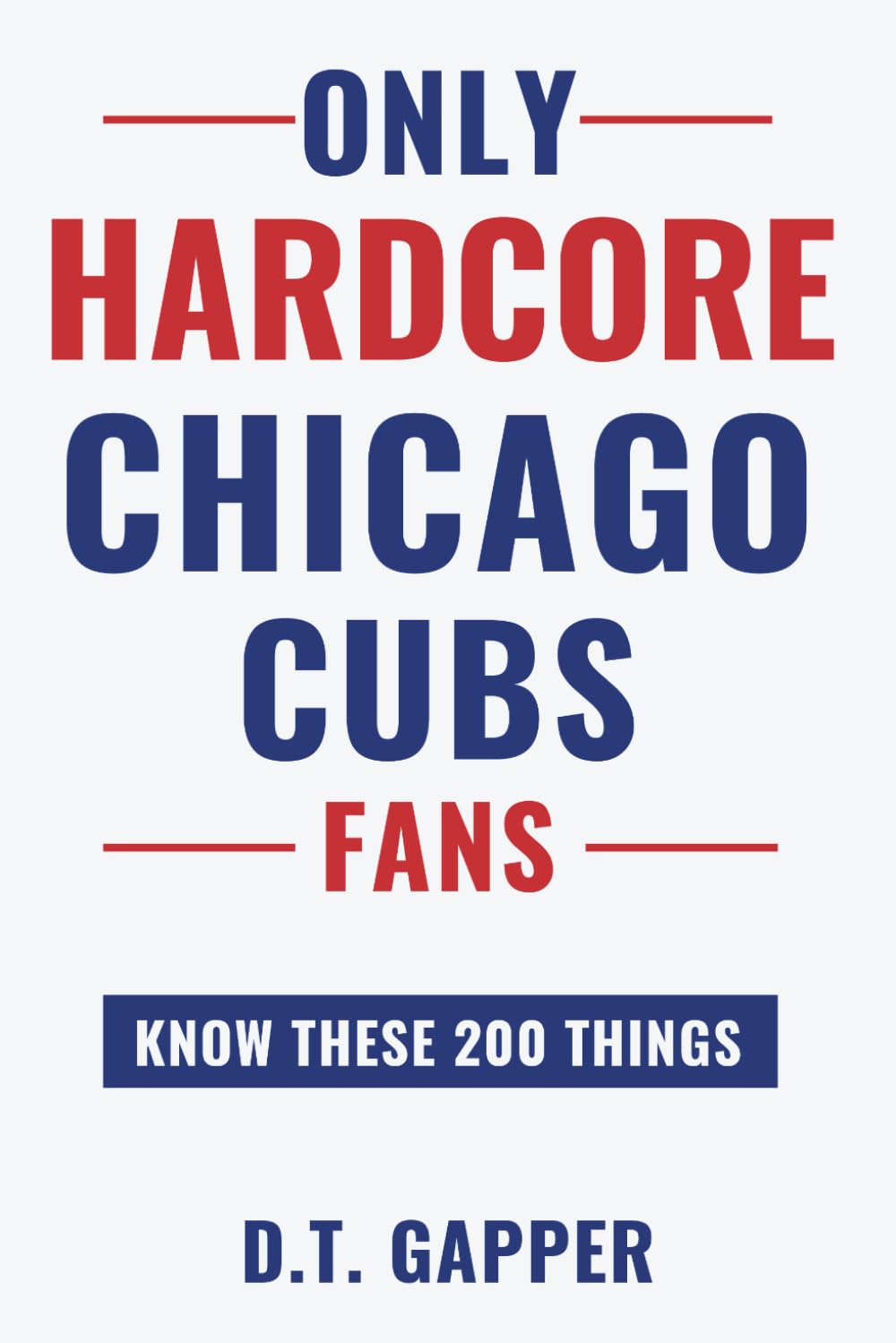 capítulo por capítulo baixar Only HARDCORE Chicago Cubs Fans Know These 200 Things: Deep-Cut Trivia, Hidden Stories, and Surprising Facts from Every Era of Chicago Cubs History (200 Facts for HARDCORE Fans)