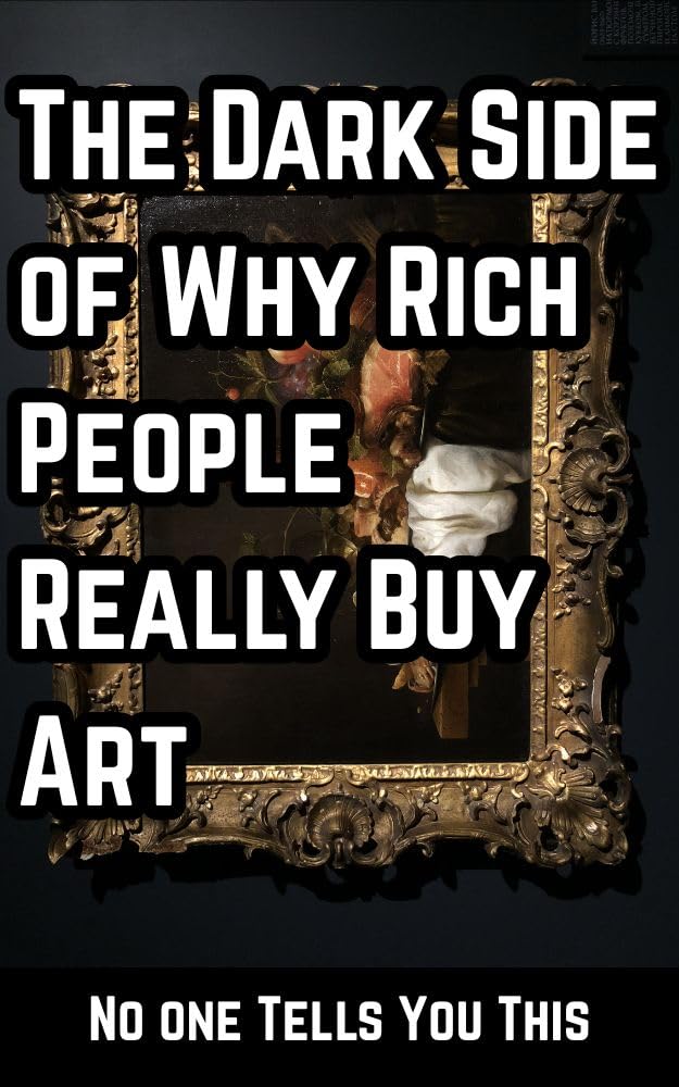The Dark Side of Why Rich People Really Buy Art (English Edition) baixar livro de graça