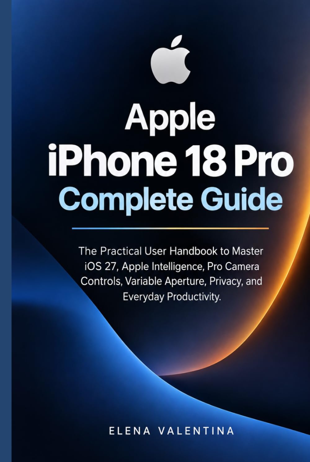 ler totalmente Apple iPhone 18 Pro Complete Guide: The Practical User Handbook to Master iOS 27, Apple Intelligence, Pro Camera Controls, Variable Aperture, Privacy, and Everyday Productivity.