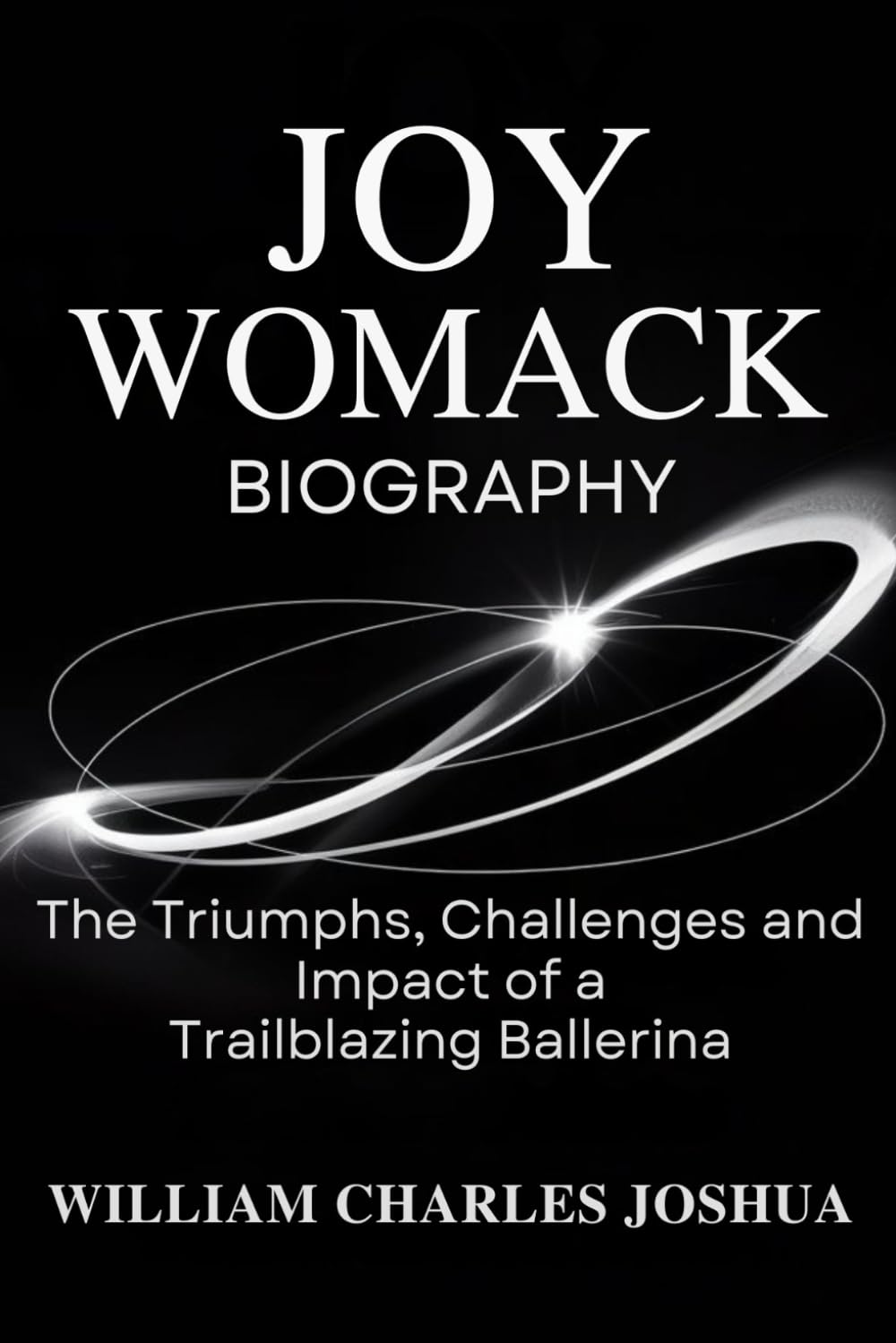 JOY WOMACK BIOGRAPHY: The Triumphs, Challenges and Impact of a Trailblazing Ballerina baixar o livro de graça
