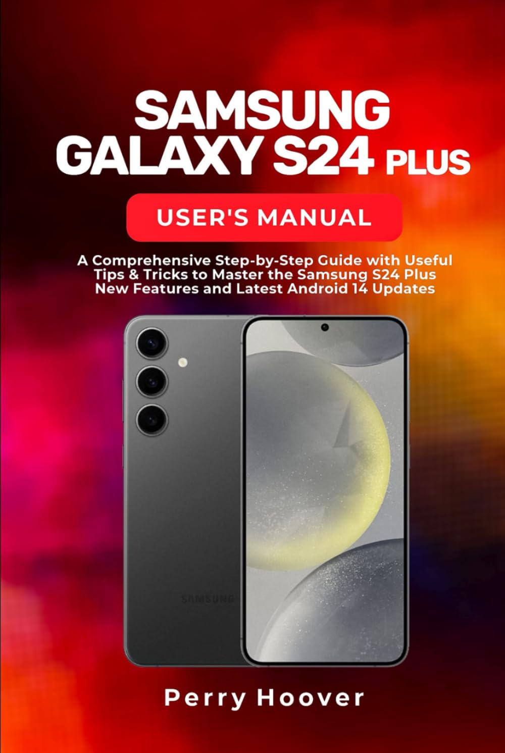 capítulo por capítulo baixar Samsung Galaxy S24 Plus User's Manual: A Comprehensive Step-by-Step Guide with Useful Tips & Tricks to Master the Samsung Galaxy S24 Plus New Features and Latest Android 14 Updates