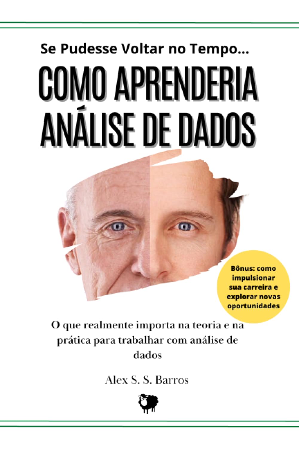 Se Pudesse Voltar no Tempo... Como Aprenderia Análise de Dados: O que realmente importa na teoria e na prática para trabalhar com análise de dados (Portuguese Edition) baixar livro de graça
