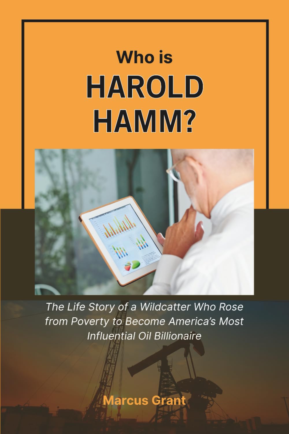 Who is Harold Hamm?: The Life Story of a Wildcatter Who Rose from Poverty to Become America’s Most Influential Oil Billionaire (Billionaire Minds: Stories of Grit and Greatness) baixar livro de graça